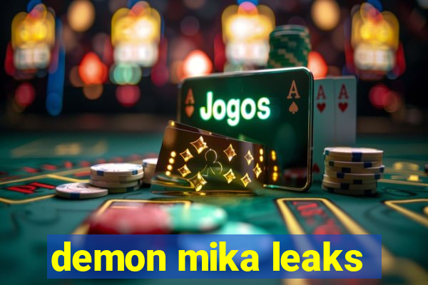 demon mika leaks